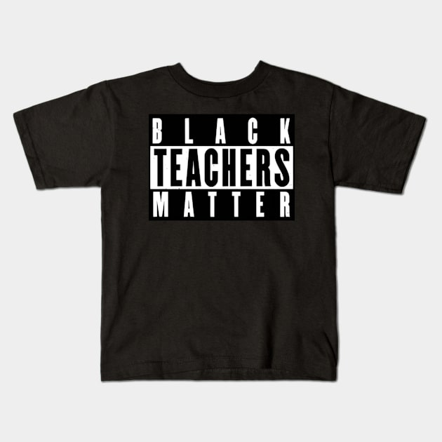 Black Teachers Matter Kids T-Shirt by Dylante